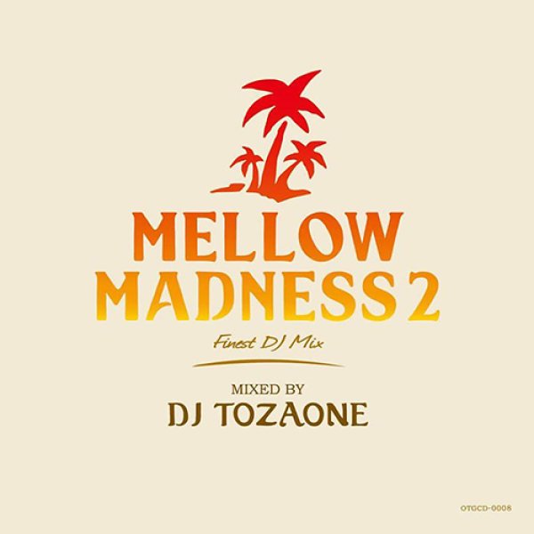 画像1: DJ TOZAONE / MELLOW MADNESS 2【MIXCD】遂にシリーズ化！MELLOW & BITTERな夏用エロSOUL MIX！ (1)