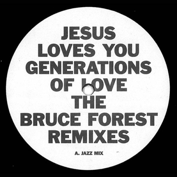 画像2: JESUS LOVES YOU - GENERATIONS OF LOVE (THE BRUCE FOREST REMIXES)・2VER【12inch】お蔵入りになっていたBRUCE FOREST未発表リミックス！ (2)
