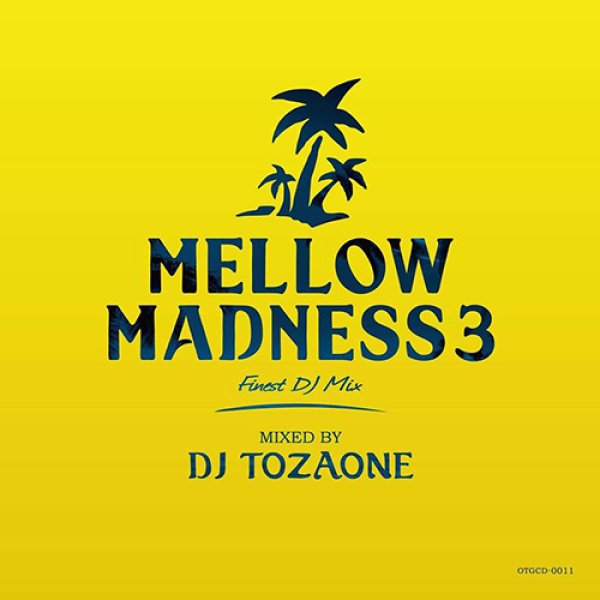 画像1: DJ TOZAONE - MELLOW MADNESS 3【MIX CD】人気の甘〜い夏メロウ・シリーズ第3弾！ (1)