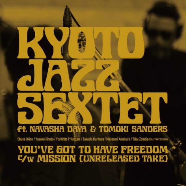 画像1: KYOTO JAZZ SEXTET ft. Navasha Daya & Tomoki Sanders - YOU’VE GOT TO HAVE FREEDOM (全2曲)【限定12INCH】ファラオ・サンダースのカバー！そして、MISSION (Unreleased take)をカップリング！ (1)