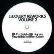 画像1: LUXXURY - REWORKS VOLUME 2【12"INCH】DJ HARVEYがBOILER ROOMでプレイしたアノ曲！10CCの"I'M NOT IN LOVE"や ROD STEWARTの"DO YA THINK I'M SEXY?"のディスコ・カヴァーをリワーク！！ (1)