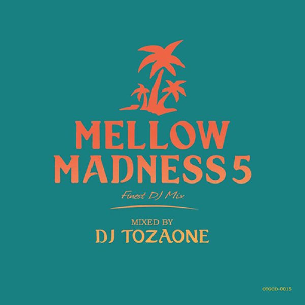 画像1: DJ TOZAONE - MELLOW MADNESS 5【MIX CD】お待ちかねの夏の風物詩。人気の甘〜い夏メロウ♪ 待望のシリーズ第5弾！ (1)