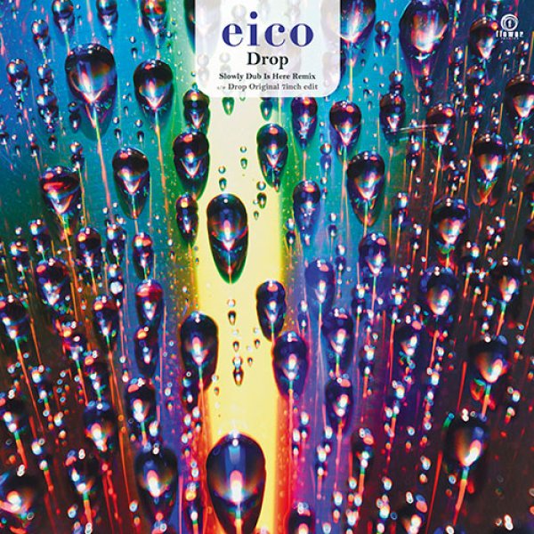画像1: EICO - DROP (SLOWLY DUB IS HERE REMIX) 【限定7"INCH】(レコードの日2020)  多くの反響を巻き起こした2003年リリースの楽曲"DROP"が、SLOWLYによるダビーなリミックスを収録して7インチリリース ！ (1)