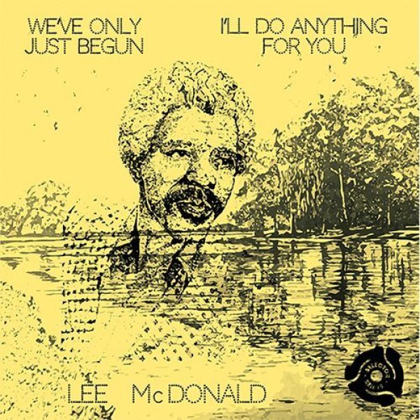 画像1: LEE McDONALD - WE'VE ONLY JUST BEGUN / I'LL DO ANYTHING FOR YOU 【7"INCH】(RSD DROPS 2021 限定商品 - 6/12)  1981年の鬼レア傑作名アルバム"SWEET MAGIC"から〜人気のソウル・カバーをカップリング！！ (1)