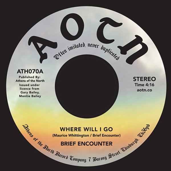 画像1: BRIEF ENCOUNTER - WHERE WILL I GO / ALWAYS 【7"INCH】 未発表フルバージョンで2018年に初7インチ化された極上スウィート・ソウル・バラードが久しぶりにリプレス！ B面はブギーなゴスペル・ディスコ・ナンバーを収録！！ (1)