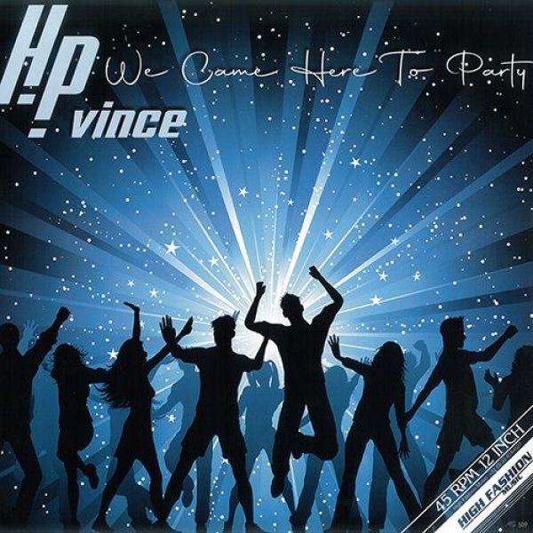 画像1: HP VINCE - WE CAME HERE TO PARTY 【12"INCH】 ディスコ黄金時代を想わせるストリングスにポップなヴォーカルがフューチャーしたピークタイム仕様モダン・ディスコハウスが登場！ (1)