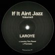 画像2: LAROYE - IF IT AIN'T JAZZ VOLUME 3 【12"INCH】(再入荷)  話題のヴァイナルオンリー・リワーク・シリーズ第3弾！今回は、CHARLES EARLAND、NOEL POINTERによる70年代のフュージョン/ジャズの名曲をスペシャル・エディット！！ (2)