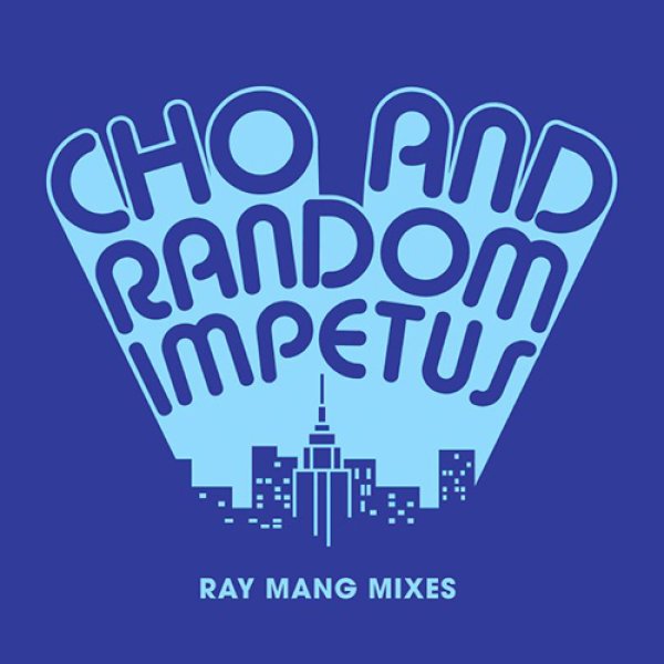 画像1: CHO & RANDOM IMPETUS - RAY MANG REMIXES 【12"INCH】 ニューヨーク・バンド「CHO & RANDOM IMPETUS」による音源をNU DISCOシーンの古参、RAY MANGがリミックスしたエレクトリックな歌物ブギー/ファンク！ (1)