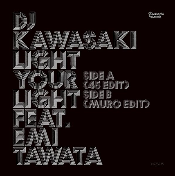 画像1: DJ KAWASAKI - LIGHT YOUR LIGHT FEAT. EMI TAWATA (45 EDIT / MURO EDIT) 【7"INCH】 KING OF DIGGIN’ の MURO による EDIT を収録した DJ KAWASAKI 待望のシングルが遂にリリース！ (1)