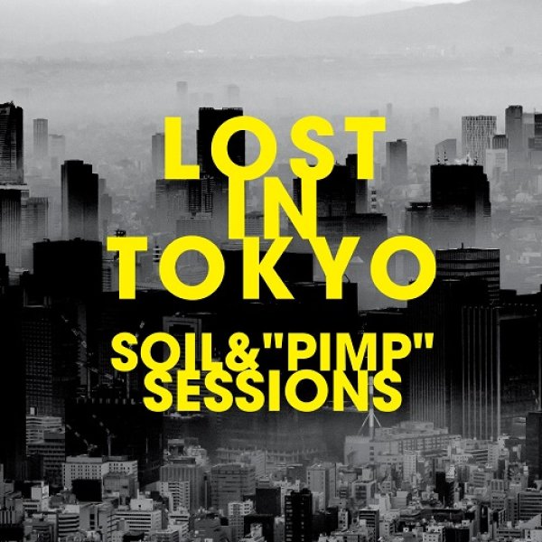 画像1: SOIL& “PIMP” SESSIONS - LOST IN TOKYO 【限定2LP】  (レコードの日2022対象商品)  クロスオーバー・シーンで活躍するSOIL&“PIMP”SESSIONS、2年半ぶりとなるオリジナルフルアルバムが待望のアナログ盤でリリース！ (1)