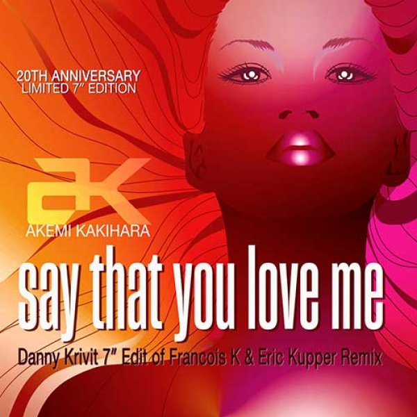 ak / say that you love me レコード AK - SAY THAT YOU LOVE ME (20TH ANNIVERSARY LIMITED EDITION