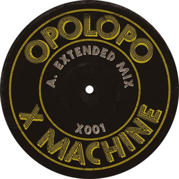 画像1: OPOLOPO - X MACHINE 【12"INCH】 絶好調な活躍を続けているスウェーデンはストックホルムの気鋭、OPOLOPOがJAMES BROWNによる説明不要の名曲をリワーク！ (1)