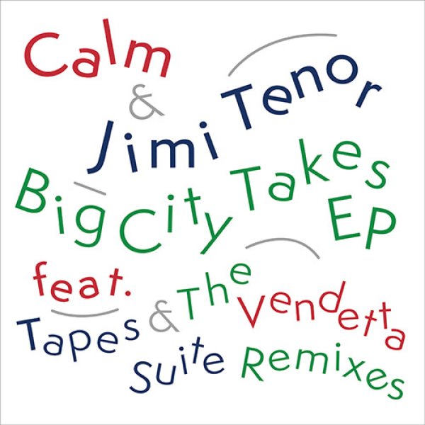 画像1: CALM & JIMI TENOR - BIG CITY TAKES EP 【12"INCH】 バレアリック・ファン見逃し厳禁！東京を中心に世界で活躍する熊本出身のDJ/プロデューサーCALM氏がフィンランド出身の鬼才JIMI TENORとコラボした間違いなしの一枚！ (1)