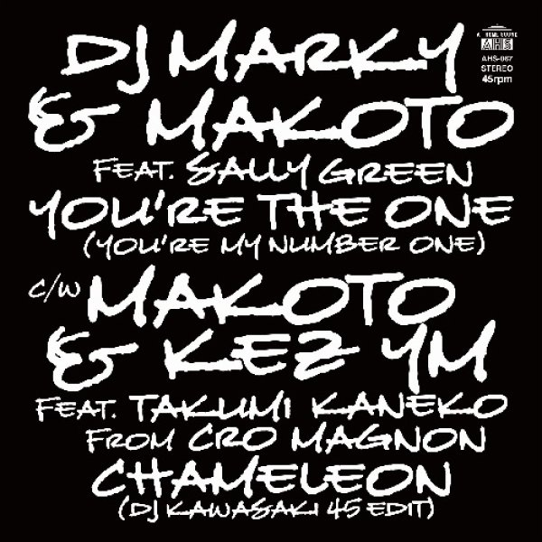 画像1: DJ MARKY & MAKOTO FEAT. SALLY GREEN / MAKOTO & KEZ YM FEAT. TAKUMI KANEKO FROM CRO MAGNON - YOU'RE THE ONE(YOU'RE MY NUMBER ONE) / CHAMELEON (DJ KAWASAKI 45 EDIT) 【7"INCH】 ロンドンを拠点に活躍する日本人トラックメーカー、MAKOTO 。HERBIE HANCOCK 「CHAMELEON」 の人気カヴァーが、7INCHシングルで遂に登場！ (1)