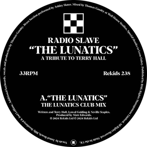 画像1: RADIO SLAVE - THE LUNATICS (A TRIBUTE TO TERRY HALL) 【12"INCH】 THE SPECIALSやそこから派生したFUN BOY THREE等で活躍し、2022年に他界したUK音楽シーンの偉人TERRY HALLへのトリビュート！FUN BOY THREEの1981年作"THE LUNATICS (HAVE TAKEN OVER THE ASYLUM)"をハウス化！ (1)