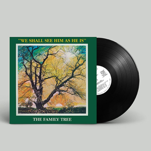 THE FAMILY TREE - WE SHALL SEE HIM AS HE IS【LP】