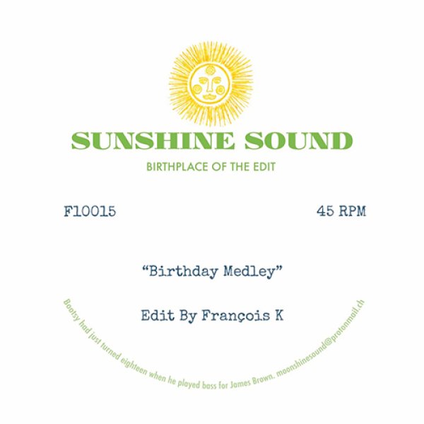 画像1: SUNSHINE SOUND - BIRTHDAY MEDLEY / X MEDLEY (EDITS BY FRANCOIS K.) 【10"INCH】 スルー厳禁の10インチ！ 昔ブートで出ていた、あの"X MEDLEY"！ FRANCOIS K.がさまざまな定番曲の断片を繋ぎ合わせながらメガミックスを展開していった、パーティ感溢れる仕上がり！ (1)