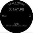 画像1: DJ NATURE - UNTIL / CROCKETT'S THEME 【12"INCH】 再びDJ NATUREによるエディット/リワーク音源が登場！しっとり染み込むソウル/R&Bをサンプリングしたビートダウン・ディープハウスと、TVドラマ『MIAMI VICE』のサントラ曲でありバレアリック古典として知られるあの"CROCKETT'S THEME"を捌いたB面！ (1)