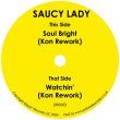 画像1: SAUCY LADY - SOUL BRIGHT (KON REWORK) / WATCHIN’ (KON REWORK) 【7"INCH】 お馴染みのKON氏が、SAUCY LADYの人気を使い、MADONNAとROCKWELLの名曲でスペシャル・マッシュアップ！ (1)