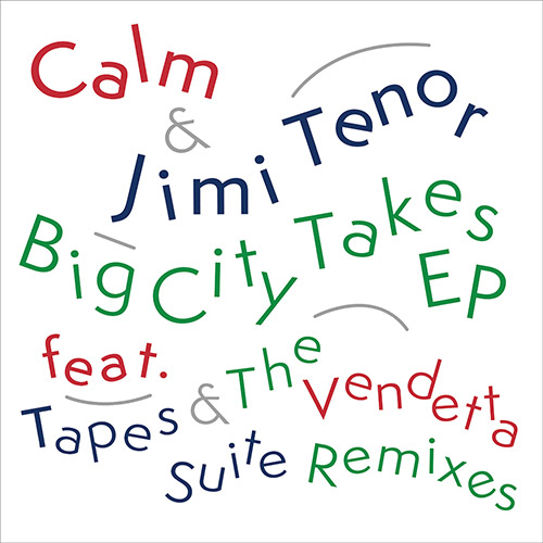 CALM & JIMI TENOR - BIG CITY TAKES EP【12