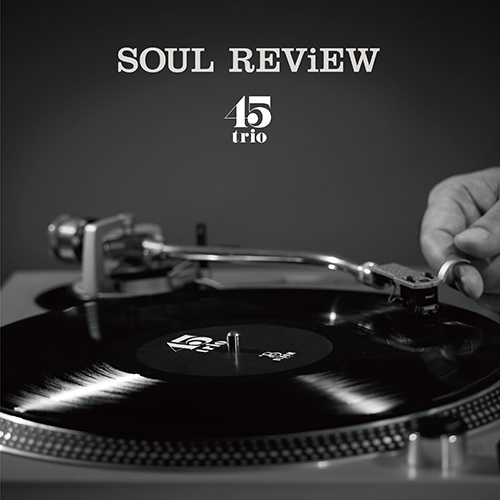 45TRIO - SOUL REVIEW【LP】自らを「ソウル・キーボーディスト」と自認するSWING-O率いるピアノ・トリオの45TRIOが、いよいよファースト・アルバムをリリース！破竹の勢いでソールドアウトを連発する彼らによる、針を落とした瞬間から始まる9編の45TRIOワールドを、どうぞご堪能あれ！